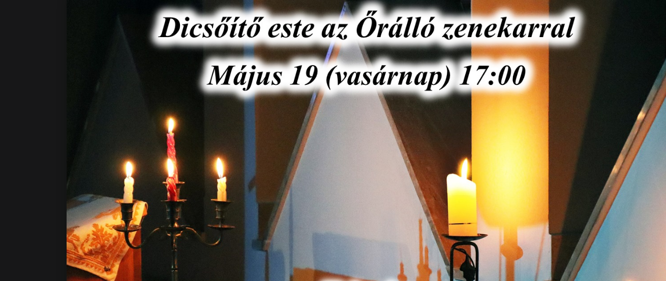 Május 19-én vasárnap 17 órától dicsőítő este az Őrálló Zenekarral a Füredi úti templomban